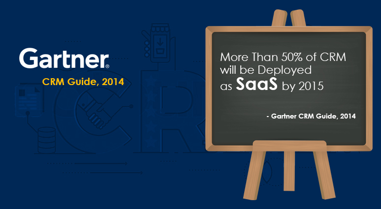 Gartner CRM Guide, 2014: More Than 50% of CRM Will Be Deployed As SaaS by 2015