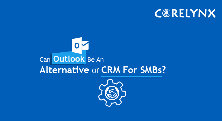 Can Outlook Be An Alternative Of CRM For Smbs?